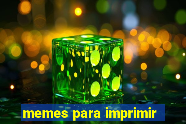 memes para imprimir